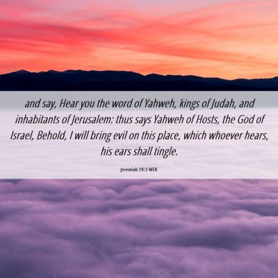 Picture 06 - Jeremiah 19:3 WEB - and say, Hear you the word of Yahweh, kings of - Bible Verse Picture
