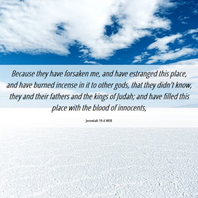 Picture 06 - Jeremiah 19:4 WEB - Because they have forsaken me, and have estranged - Bible Verse Picture