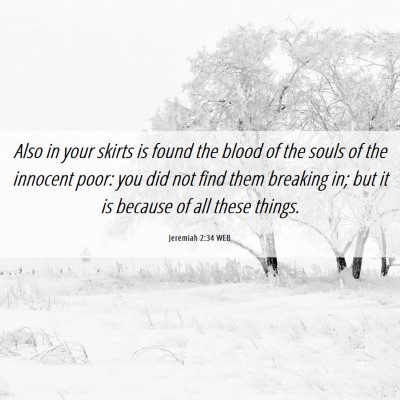 Picture 06 - Jeremiah 2:34 WEB - Also in your skirts is found the blood of the - Bible Verse Picture