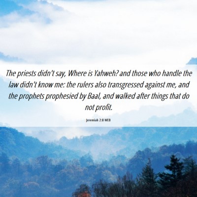 Picture 06 - Jeremiah 2:8 WEB - The priests didn't say, Where is Yahweh? and - Bible Verse Picture