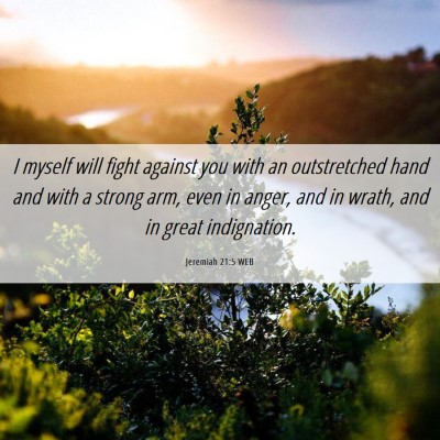 Picture 06 - Jeremiah 21:5 WEB - I myself will fight against you with an - Bible Verse Picture