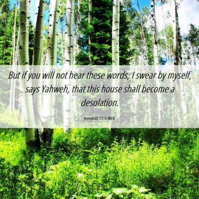 Picture 06 - Jeremiah 22:5 WEB - But if you will not hear these words, I swear by - Bible Verse Picture
