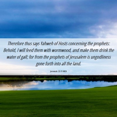 Picture 06 - Jeremiah 23:15 WEB - Therefore thus says Yahweh of Hosts concerning - Bible Verse Picture