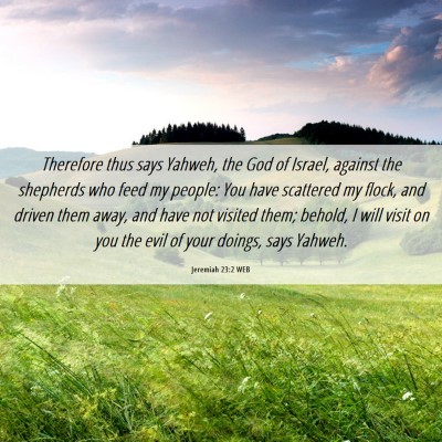 Picture 06 - Jeremiah 23:2 WEB - Therefore thus says Yahweh, the God of Israel, - Bible Verse Picture