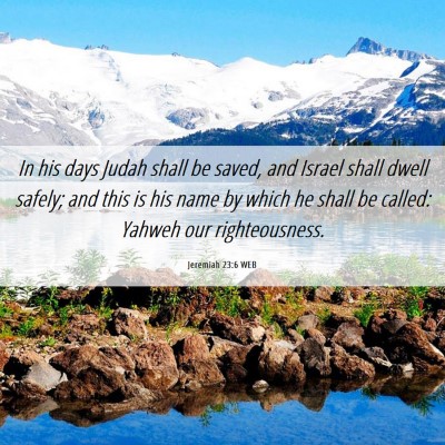 Picture 06 - Jeremiah 23:6 WEB - In his days Judah shall be saved, and Israel - Bible Verse Picture