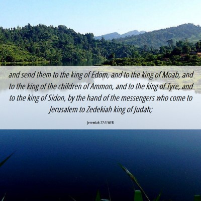 Picture 06 - Jeremiah 27:3 WEB - and send them to the king of Edom, and to the - Bible Verse Picture