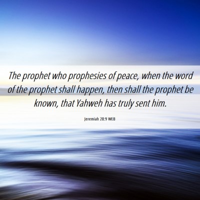 Picture 06 - Jeremiah 28:9 WEB - The prophet who prophesies of peace, when the - Bible Verse Picture