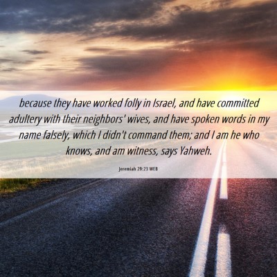 Picture 06 - Jeremiah 29:23 WEB - because they have worked folly in Israel, and - Bible Verse Picture
