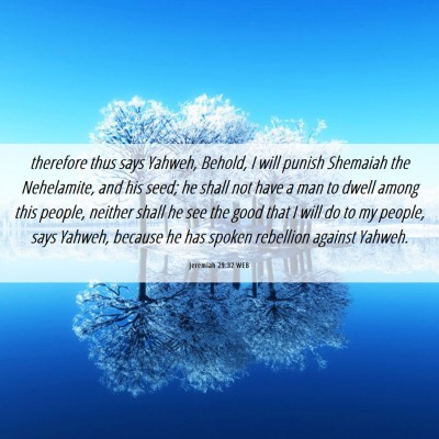 Picture 06 - Jeremiah 29:32 WEB - therefore thus says Yahweh, Behold, I will punish - Bible Verse Picture
