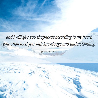 Picture 06 - Jeremiah 3:15 WEB - and I will give you shepherds according to my - Bible Verse Picture