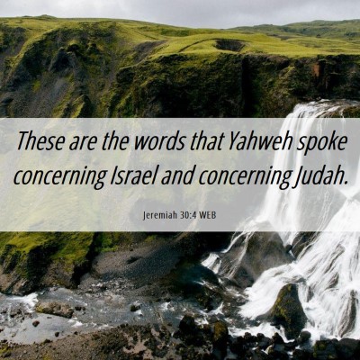 Picture 06 - Jeremiah 30:4 WEB - These are the words that Yahweh spoke concerning - Bible Verse Picture