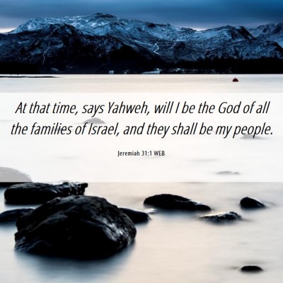 Picture 06 - Jeremiah 31:1 WEB - At that time, says Yahweh, will I be the God of - Bible Verse Picture