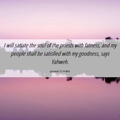 Picture 06 - Jeremiah 31:14 WEB - I will satiate the soul of the priests with - Bible Verse Picture