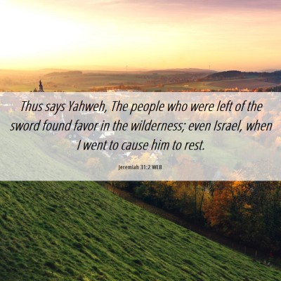 Picture 06 - Jeremiah 31:2 WEB - Thus says Yahweh, The people who were left of the - Bible Verse Picture
