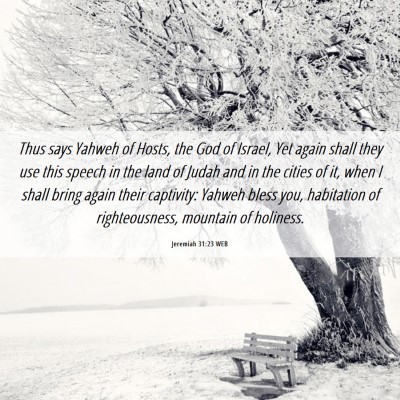 Picture 06 - Jeremiah 31:23 WEB - Thus says Yahweh of Hosts, the God of Israel, Yet - Bible Verse Picture