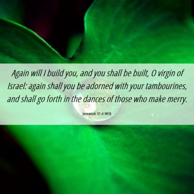 Picture 06 - Jeremiah 31:4 WEB - Again will I build you, and you shall be built, O - Bible Verse Picture