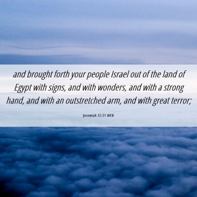 Picture 06 - Jeremiah 32:21 WEB - and brought forth your people Israel out of the - Bible Verse Picture