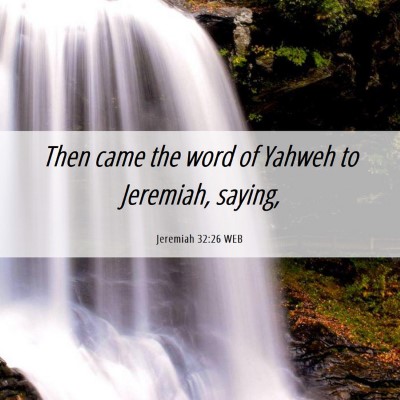 Picture 06 - Jeremiah 32:26 WEB - Then came the word of Yahweh to Jeremiah, - Bible Verse Picture