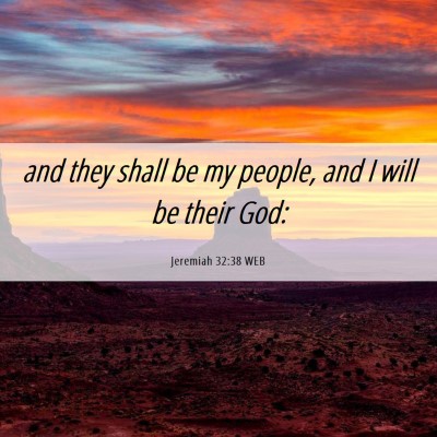 Picture 06 - Jeremiah 32:38 WEB - and they shall be my people, and I will be their - Bible Verse Picture