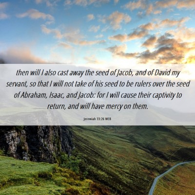 Picture 06 - Jeremiah 33:26 WEB - then will I also cast away the seed of Jacob, and - Bible Verse Picture