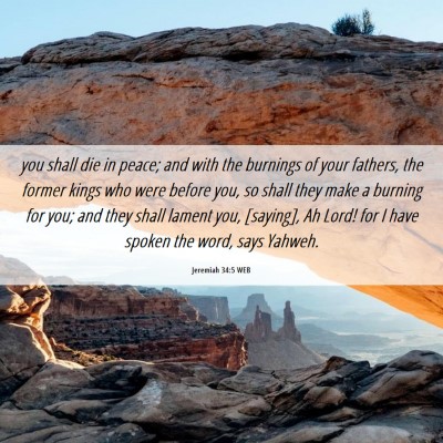 Picture 06 - Jeremiah 34:5 WEB - you shall die in peace; and with the burnings of - Bible Verse Picture