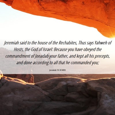 Picture 06 - Jeremiah 35:18 WEB - Jeremiah said to the house of the Rechabites, - Bible Verse Picture