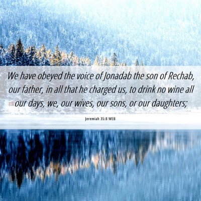 Picture 06 - Jeremiah 35:8 WEB - We have obeyed the voice of Jonadab the son of - Bible Verse Picture