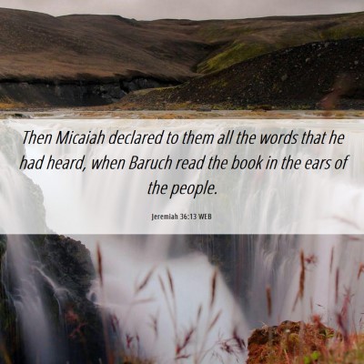 Picture 06 - Jeremiah 36:13 WEB - Then Micaiah declared to them all the words that - Bible Verse Picture
