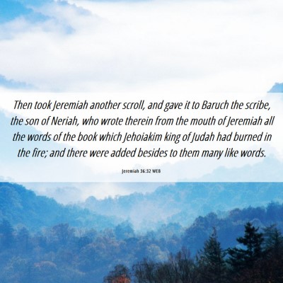 Picture 06 - Jeremiah 36:32 WEB - Then took Jeremiah another scroll, and gave it to - Bible Verse Picture