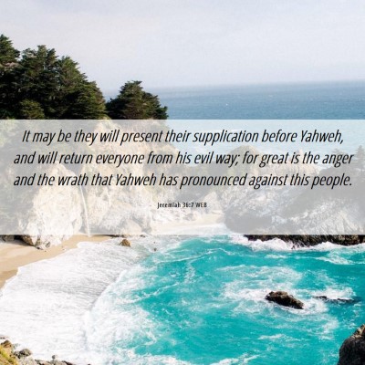 Picture 06 - Jeremiah 36:7 WEB - It may be they will present their supplication - Bible Verse Picture