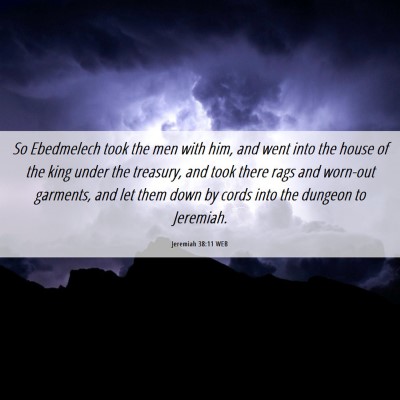 Picture 06 - Jeremiah 38:11 WEB - So Ebedmelech took the men with him, and went - Bible Verse Picture