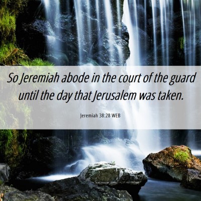 Picture 06 - Jeremiah 38:28 WEB - So Jeremiah abode in the court of the guard until - Bible Verse Picture