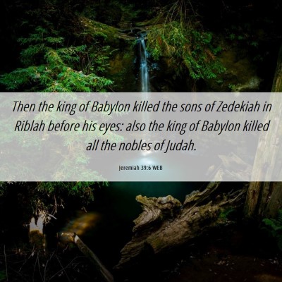 Picture 06 - Jeremiah 39:6 WEB - Then the king of Babylon killed the sons of - Bible Verse Picture