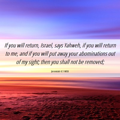 Picture 06 - Jeremiah 4:1 WEB - If you will return, Israel, says Yahweh, if you - Bible Verse Picture