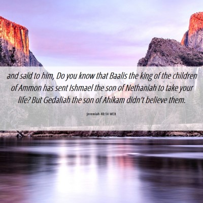 Picture 06 - Jeremiah 40:14 WEB - and said to him, Do you know that Baalis the king - Bible Verse Picture