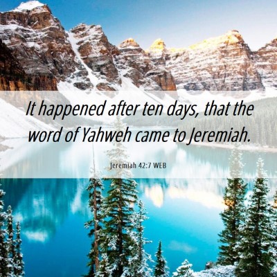 Picture 06 - Jeremiah 42:7 WEB - It happened after ten days, that the word of - Bible Verse Picture