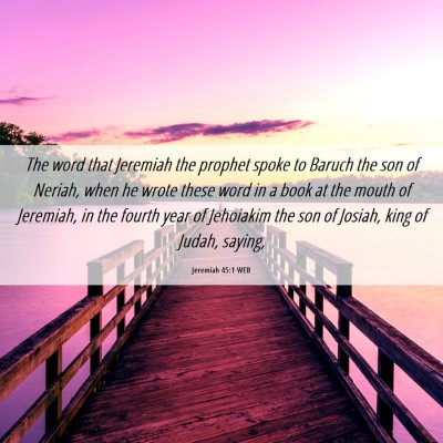 Picture 06 - Jeremiah 45:1 WEB - The word that Jeremiah the prophet spoke to - Bible Verse Picture