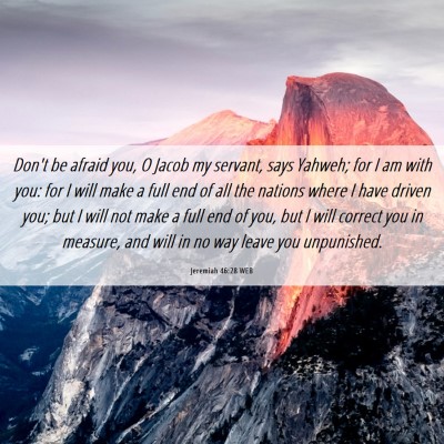 Picture 06 - Jeremiah 46:28 WEB - Don't be afraid you, O Jacob my servant, says - Bible Verse Picture