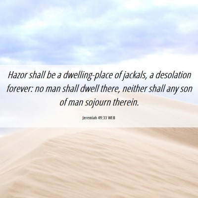 Picture 06 - Jeremiah 49:33 WEB - Hazor shall be a dwelling-place of jackals, a - Bible Verse Picture