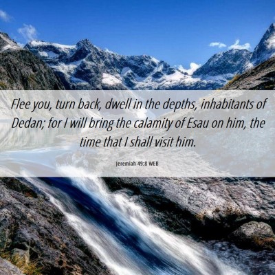 Picture 06 - Jeremiah 49:8 WEB - Flee you, turn back, dwell in the depths, - Bible Verse Picture