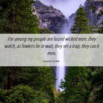 Picture 06 - Jeremiah 5:26 WEB - For among my people are found wicked men: they - Bible Verse Picture