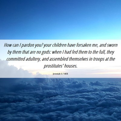 Picture 06 - Jeremiah 5:7 WEB - How can I pardon you? your children have forsaken - Bible Verse Picture