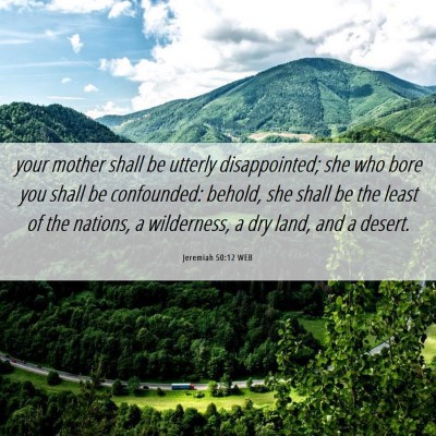 Picture 06 - Jeremiah 50:12 WEB - your mother shall be utterly disappointed; she - Bible Verse Picture