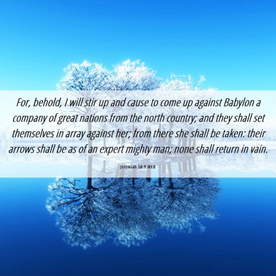Picture 06 - Jeremiah 50:9 WEB - For, behold, I will stir up and cause to come up - Bible Verse Picture
