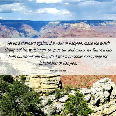 Picture 06 - Jeremiah 51:12 WEB - Set up a standard against the walls of Babylon, - Bible Verse Picture