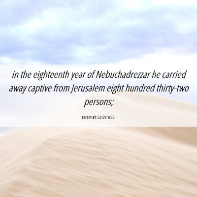 Picture 06 - Jeremiah 52:29 WEB - in the eighteenth year of Nebuchadrezzar he - Bible Verse Picture