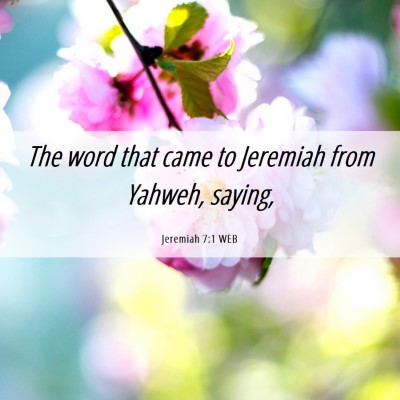 Picture 06 - Jeremiah 7:1 WEB - The word that came to Jeremiah from Yahweh, - Bible Verse Picture