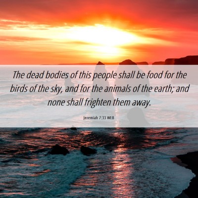 Picture 06 - Jeremiah 7:33 WEB - The dead bodies of this people shall be food for - Bible Verse Picture