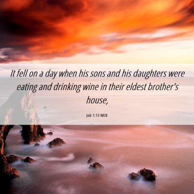 Picture 06 - Job 1:13 WEB - It fell on a day when his sons and his daughters - Bible Verse Picture