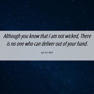 Picture 06 - Job 10:7 WEB - Although you know that I am not wicked, There is - Bible Verse Picture